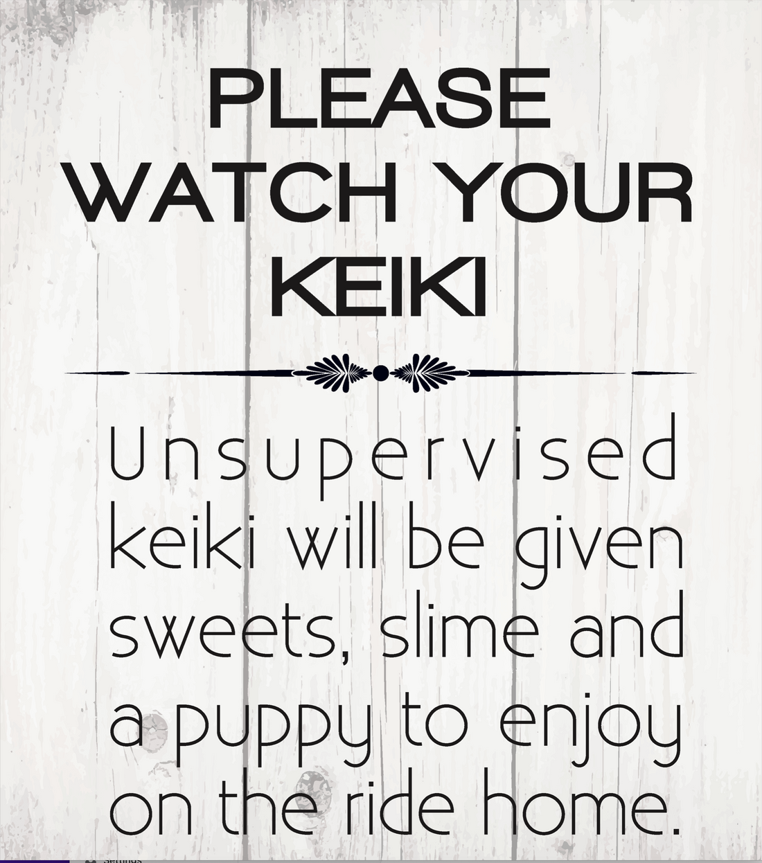 PLEASE WATCH YOUR KEIKI WOOD SIGN